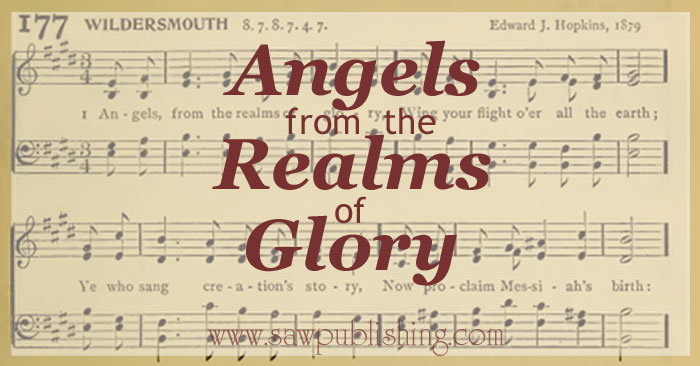 There are times when we discover that our old favorites are some of the greatest hymns ever written. Angels From the Realms of Glory is just such a one.