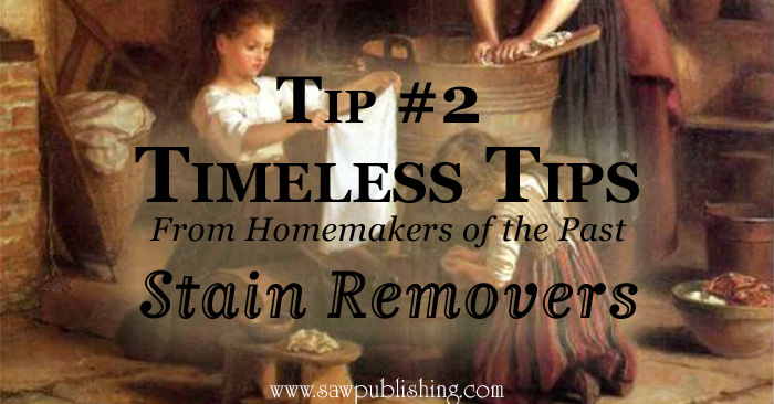 How did our grandmothers get stains out of their clothing? This week’s Timeless Tip takes a look at some 100-year-old stain removers you can still use today.