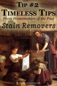 How did our grandmothers get stains out of their clothing? This week’s Timeless Tip takes a look at some 100-year-old stain removers used by homemakers of the past that you can still use today.