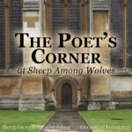 The Poet’s Corner in Westminster Abbey is a place where many great English poets are buried. The Poet’s Corner at Sheep Among Wolves Publishing is a place where many great English poems are dug up again.
