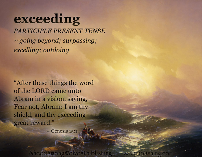 The Word Of The Week lesson #6 takes a look at Matthew 5:11-12 and Genesis 15:1 as we explore the meaning of the word EXCEEDING.