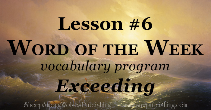 The Word Of The Week lesson #6 takes a look at Matthew 5:11-12 and Genesis 15:1 as we explore the meaning of the word EXCEEDING.