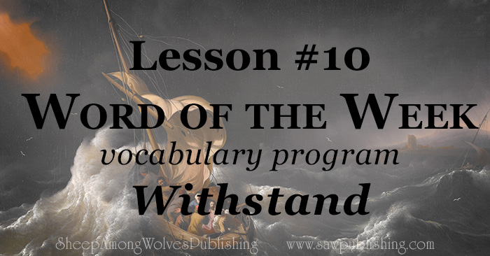 The Word of the Week Lesson #10 takes a look at Ephesians 6:13 as we explore the meaning of the word WITHSTAND.