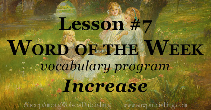 The Word Of The Week lesson #7 takes a look at 1 Thessalonians 3:12–13 as we explore the meaning of the word INCREASE.