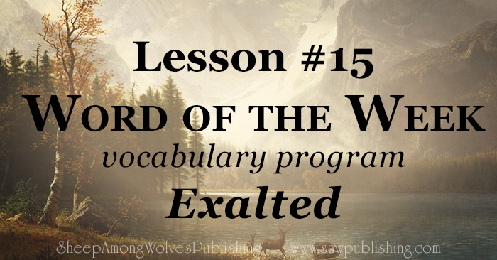 The Word of the Week Lesson #15 takes a look at Isaiah 40:4 as we explore the meaning of the word EXALTED.
