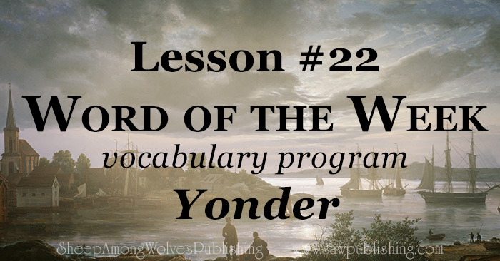 The Word of the Week Lesson #22 takes a look at Matthew 17:20 as we explore the meaning of the word YONDER.