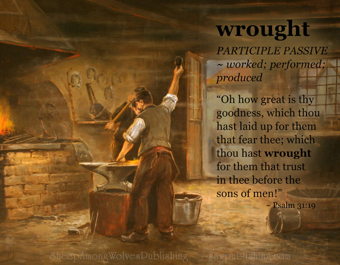 The Word of the Week Lesson #27 takes a look at Psalm 31:19 as we explore the meaning of the word WROUGHT.