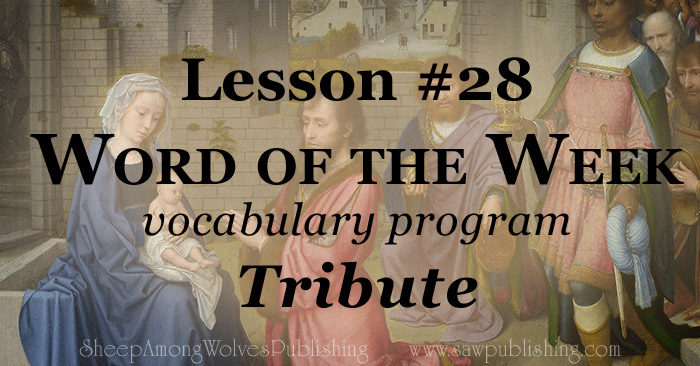  The Word of the Week Lesson #28 takes a look at Romans 13:7 as we explore the meaning of the word TRIBUTE.