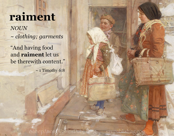 The Word of the Week Lesson #32 takes a look at 1 Timothy 6:8 as we explore the meaning of the word RAIMENT.