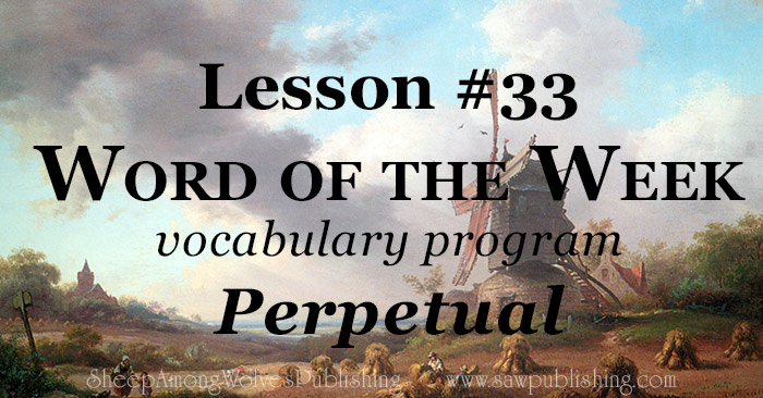 The Word of the Week Lesson #33 takes a look at Genesis 9:12-13 as we explore the meaning of the word PERPETUAL.