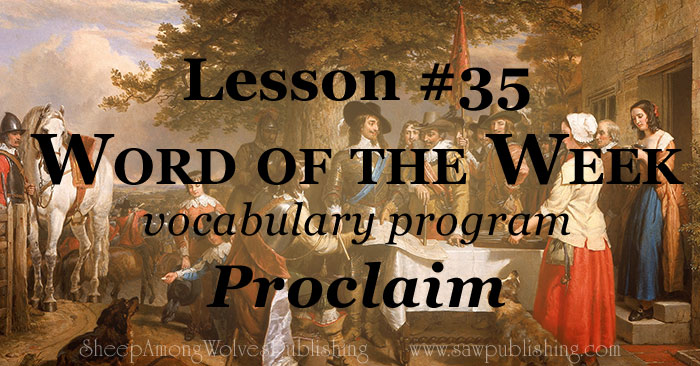 The Word of the Week Lesson #35 takes a look at Isaiah 61:1,2 and Proverbs 20:6 as we explore the meaning of the word PROCLAIM.