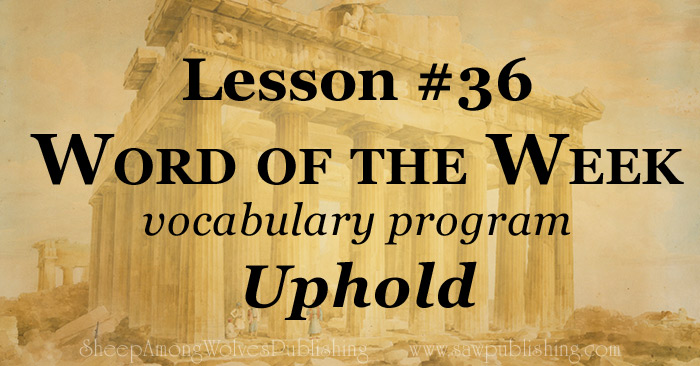 The Word of the Week Lesson #36 takes a look at Isaiah 41:10 as we explore the meaning of the word UPHOLD.