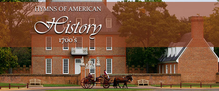 The Hymns of American History – Colonial America (1700’s)