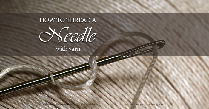 How to Thread a Yarn Needle - the EASY way. 