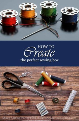 What supplies are necessary before you start sewing? Today’s Timeless Tip takes a look at some traditional advice for how to create the perfect sewing box.