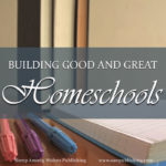 How do you know whether the courses you select will forward your goals as a homeschooling parent? SAW Publishing is passionate about good and great homeschools—and good and great homeschooling curriculum!