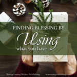 Today's challenge is finding blessing by serving others. You will find the Spirit of God working in your heart to change your perspective as well.