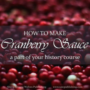 Are you looking for a child friendly Thanksgiving project? Today’s Timeless Tip from Homemakers of the Past highlights the perfect historical recipe for cranberry sauce.