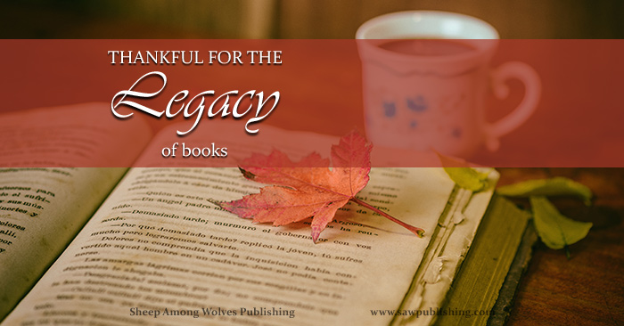 Do you value the legacy of books? Are they something you consistently count as one of your blessings? If they aren’t, should they be?