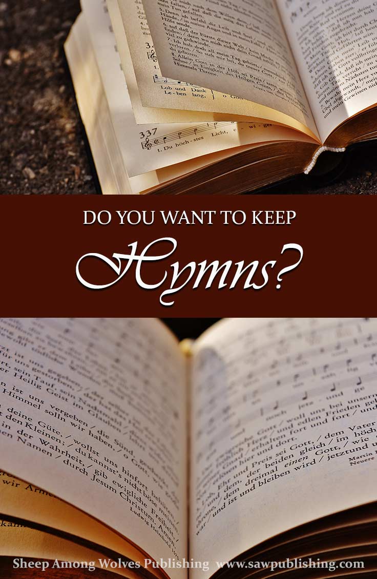 How much do you want to keep hymns? Exactly what is involved in keeping them? And how will your life look, when they are there?