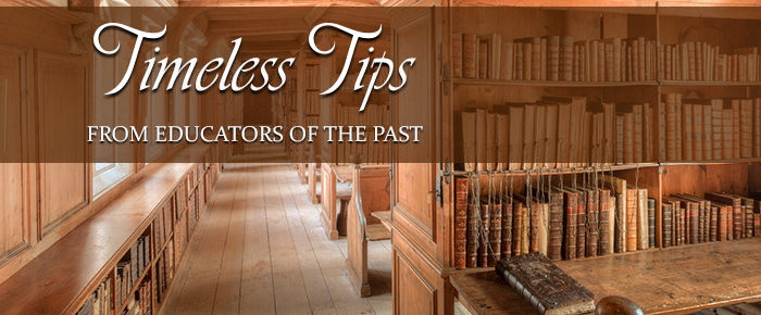 Timeless Tips from Educators of the Past