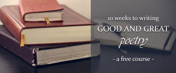 10 Weeks to Writing Good and Great Poetry – A Free Course