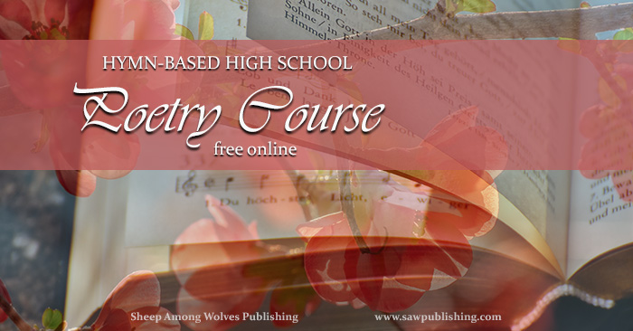 Are you looking for a high school poetry course that will make your student a better person as well as a better poet? What about a course that’s built around classic Christian hymns?