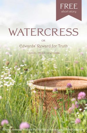 Does God actually care about something as trivial as watercress? This FREE short story by Samuel Prout Newcomb is a challenge to examine the truthfulness of our words—even in little things.