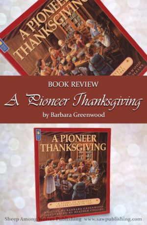 A Pioneer Thanksgiving by Barbara Greenwood has been part of my family’s thanksgiving since I was a child. A Pioneer Thanksgiving combines a series of mini-stories, activities, and information blocks, to create an outstanding historical resource.