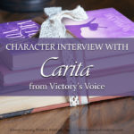 Do you ever wish you could ask questions of your favourite characters? Ever like to pretend those characters are 100% real? So do I! Which is why I was excited for the opportunity ask Carita Ellith a few questions during the Victory’s Voice launch tour!