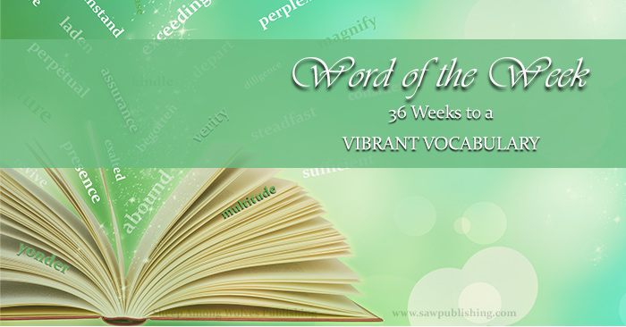 A vibrant vocabulary should be “pulsating with life, vigor, or activity.” But how on earth do you get there? SAW Publishing’s FREE Word of the Week is a great place to start!