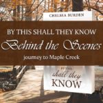 Do you ever wonder what goes on before the first words of the first draft of a novel are even penned? Today I’d like to take you behind the scenes of By This Shall They Know—at the journey to Maple Creek.