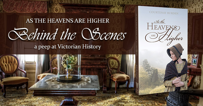 I just happen to be extravagantly fond of Victorian history! So here’s a peep at a few of the real-life pieces that found their way into As the Heavens Are Higher.