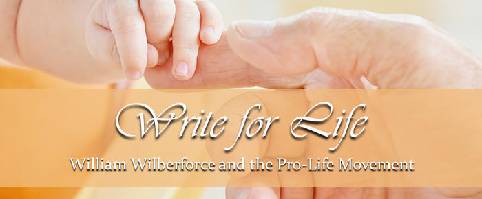 Write for Life: William Wilberforce and the Pro-Life Movement