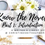 Ever wished you could take a peek behind the scenes at the process of planning and drafting a novel? Christine Smith’s Know the Novel linkup offers the chance to do just that!