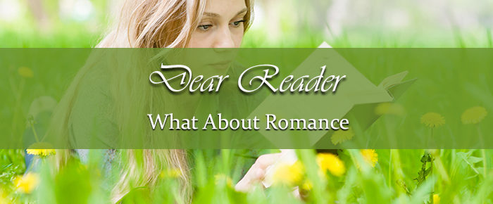 Dear Reader: What About Romance?
