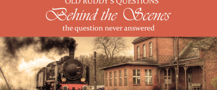 Old Ruddy’s Questions: The Question I Never Answered