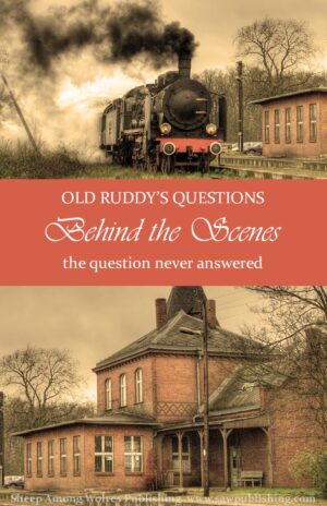 Old Ruddy’s Questions is exactly what its name implies—a story that’s built around questions. Questions that got answers. Except for one.