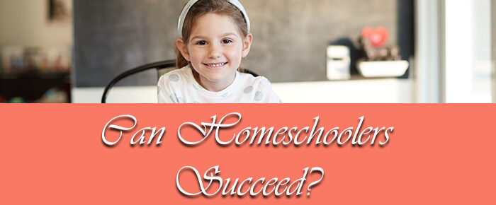 Can Homeschoolers Succeed?