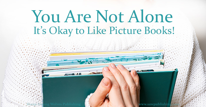 It’s okay to like picture books! If you’ve still got a lingering love of children’s stories in your 20s, 30s, or 40s, there’s absolutely nothing wrong with you. And here’s why!