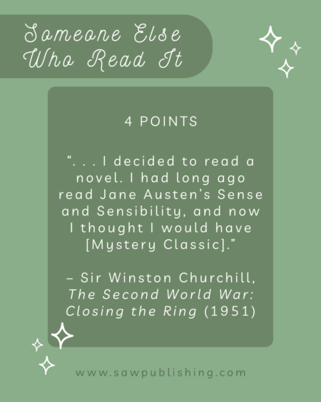 4 Points: Someone Else Who Read It: "Now I thought I would have [Mystery Novel] . . . I had always thought it would be better than its rival." – Sir Winston Churchill, The Second World War: Closing the Ring (1951)