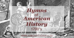 Looking for hymns of American History? This series covers hymns from major periods of U.S. history including the time colonial america (1700's)