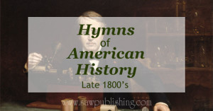 Looking for hymns of American History? This series covers hymns from major periods of U.S. history including the late 1800's.