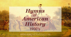 Looking for hymns of American History? This series covers hymns from major periods of U.S. history including the 20th century (1900's).