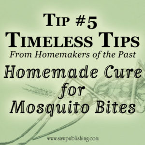 As we plunge into the midst of another mosquito season, this week’s Timeless Tip offers a chemical-free mosquito bite cure.