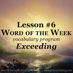 The Word Of The Week lesson #6 takes a look at Matthew 5:11-12 and Genesis 15:1 as we explore the meaning of the word EXCEEDING.