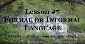 Choosing formal or informal language for our poems can ensure that they are never inappropriately "dressed" for the occasion.