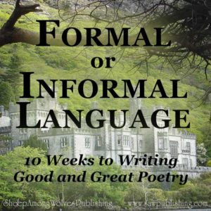 Choosing formal or informal language for our poems can ensure that they are never inappropriately "dressed" for the occasion.