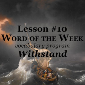 The Word of the Week Lesson #10 takes a look at Ephesians 6:13 as we explore the meaning of the word WITHSTAND.