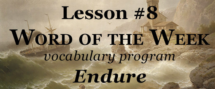 Word of the Week Lesson #8 – ENDURE